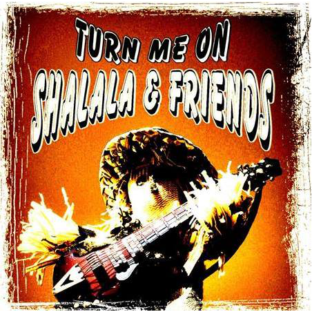 SHALALA & FRIENDS - Turn Me On (5 Titres)