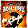 SHALALA & FRIENDS - Turn Me On (5 Titres)